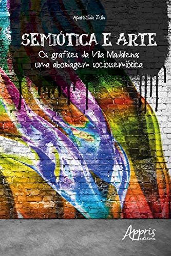 Capa do livro: Semiótica e Arte: Os Grafites da Vila Madalena – Uma Abordagem Sociossemiótica - Ler Online pdf
