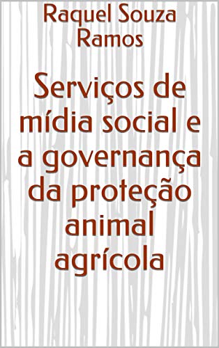 Capa do livro: Serviços de mídia social e a governança da proteção animal agrícola - Ler Online pdf
