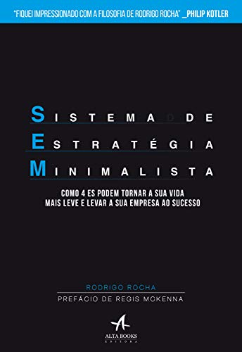 Capa do livro: Sistema de Estratégia Minimalista: Como 4 Es podem tornar a sua vida mais leve e levar a sua empresa ao sucesso - Ler Online pdf