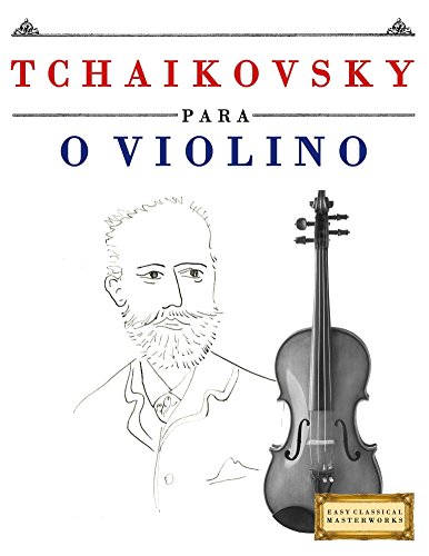 Livro PDF Tchaikovsky para o Violino: 10 peças fáciles para o Violino livro para principiantes
