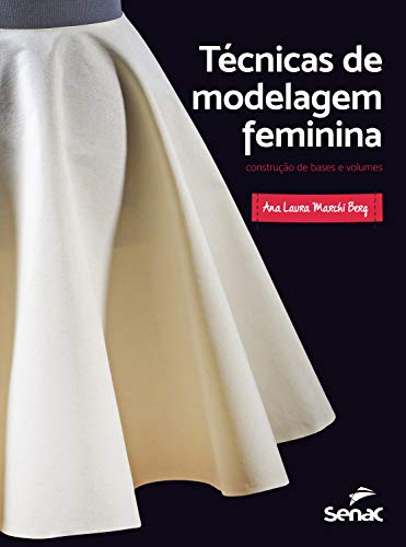 Livro PDF Técnicas de modelagem feminina: construção de bases e volumes