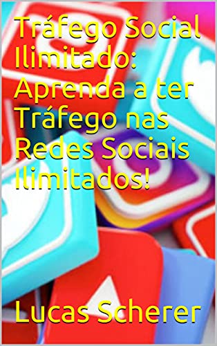 Livro PDF: Tráfego Social Ilimitado: Aprenda a ter Tráfego nas Redes Sociais Ilimitados!