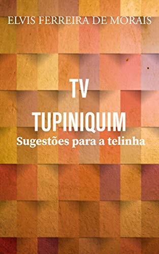 Livro PDF TV TUPINIQUIM: Sugestões para a telinha