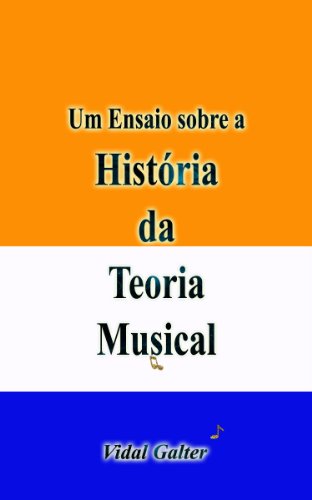 Livro PDF Um Ensaio sobre a História da Teoria Musical