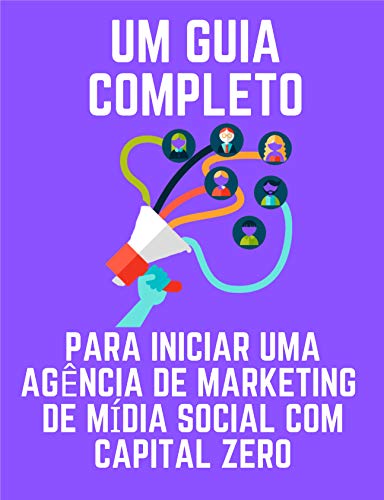 Capa do livro: Um guia completo para iniciar uma agência de marketing de mídia social com capital zero - Ler Online pdf