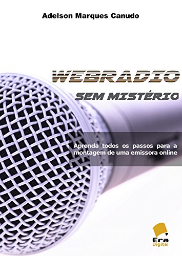Capa do livro: Webradio sem Misterio: Aprenda todos os passos para a montagem de uma emissora online - Ler Online pdf
