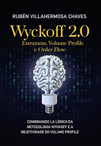 Capa do livro: Wyckoff 2.0: Estruturas, Volume Profile e Order Flow (Curso de Trading e Investimento: Análise Técnica Avançada Livro 2) - Ler Online pdf