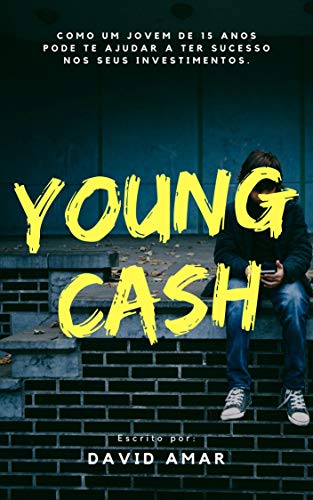 Livro PDF: Young Cash: Como um jovem de 15 anos pode te ajudar ajudar a ter sucesso nos seus investimentos