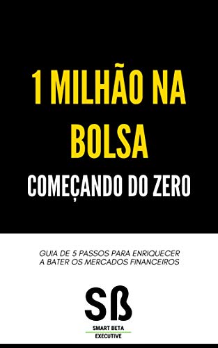 Capa do livro: 1 Milhão na Bolsa Começando do Zero: Guia de 5 Passos para Enriquecer a Bater os Mercados Financeiros - Ler Online pdf