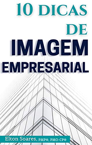 Capa do livro: 10 Dicas de Imagem Empresarial (Carreira e Negócios) - Ler Online pdf