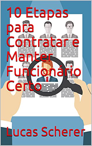 Livro PDF: 10 Etapas para Contratar e Manter Funcionário Certo
