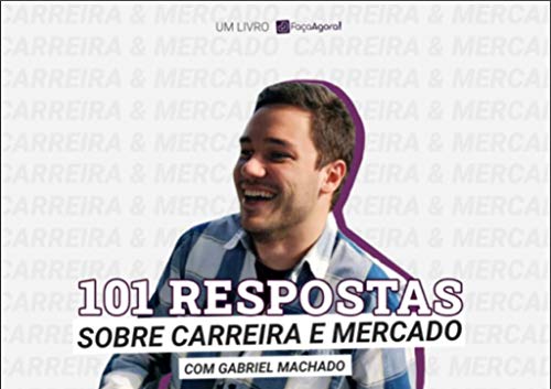 Livro PDF: 101 Respostas sobre Carreira e Mercado : com Gabriel Machado