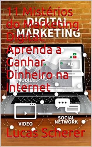 Livro PDF 11 Mistérios do Marketing Digital: Aprenda a Ganhar Dinheiro na Internet