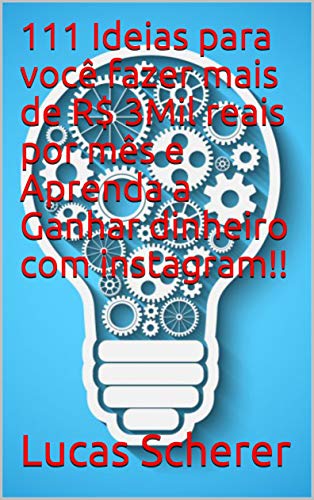 Livro PDF 111 Ideias para você fazer mais de R$ 3Mil reais por mês e Aprenda a Ganhar dinheiro com instagram!!