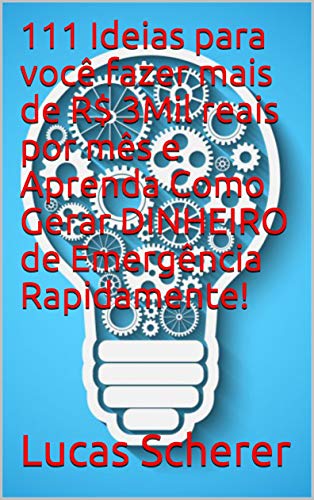 Livro PDF 111 Ideias para você fazer mais de R$ 3Mil reais por mês e Aprenda Como Gerar DINHEIRO de Emergência Rapidamente!