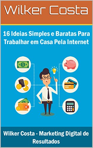 Capa do livro: 16 Ideias Simples e Baratas Para Trabalhar em Casa Pela Internet - Ler Online pdf
