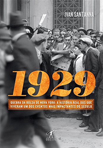 Capa do livro: 1929: Quebra da bolsa de Nova York: a história real dos que viveram um dos eventos mais impactantes do século - Ler Online pdf