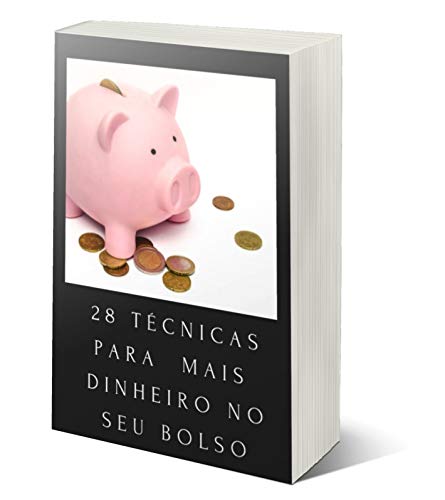 Livro PDF 28 Técnicas Para Mais Dinheiro no seu Bolso