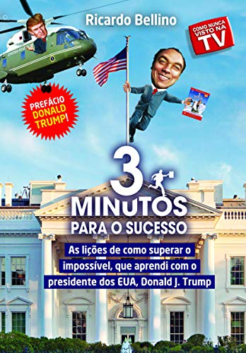 Capa do livro: 3 Minutos para o Sucesso: As lições que aprendi com o presidente dos EUA, para superar o impossível. - Ler Online pdf