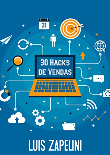 Capa do livro: 30 Hacks de Vendas: Estratégias Poderosas Para Vender Qualquer Coisa a Qualquer Um - Ler Online pdf