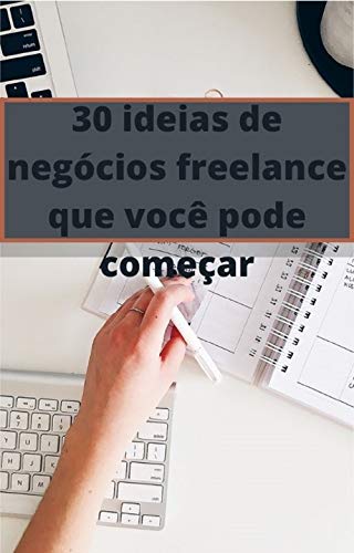Livro PDF 30 ideias de negócios freelance que você pode começar: freelance