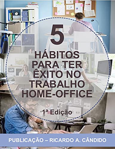 Capa do livro: 5 HÁBITOS PARA TER ÊXITO NO TRABALHO HOME-OFFICE - Ler Online pdf