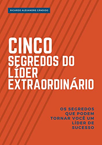 Livro PDF 5 SEGREDOS DO LÍDER EXTRAORDINÁRIO