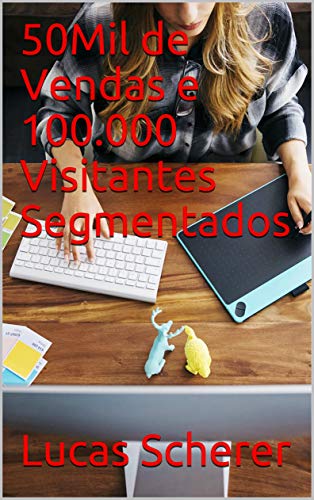 Capa do livro: 50Mil de Vendas e 100.000 Visitantes Segmentados - Ler Online pdf