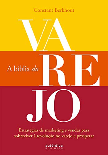 Livro PDF: A Bíblia do Varejo: estratégias de marketing e vendas para sobreviver à revolução no varejo e prosperar