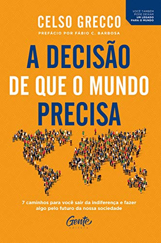 Capa do livro: A decisão de que o mundo precisa: 7 caminhos para você sair da indiferença e fazer algo pelo futuro da nossa sociedade - Ler Online pdf