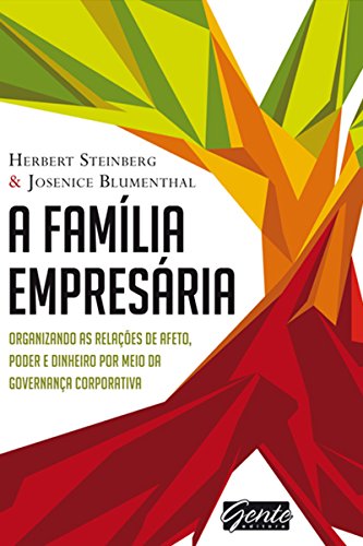 Capa do livro: A família empresária: Organizando as relações de afeto, poder e dinheiro por meio da governança corporativa - Ler Online pdf