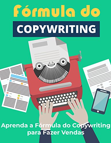 Livro PDF A Fórmula do Copywriting: Aprenda a Fórmula do Copywriting para Fazer Mais Vendas (Copywriting Influente Livro 4)