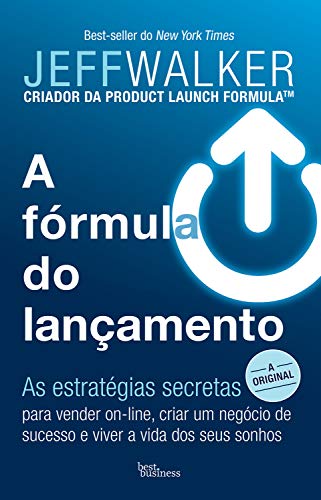 Capa do livro: A fórmula do lançamento: As estratégias secretas para vender on-line, criar um negócio de sucesso e viver a vida dos seus sonhos - Ler Online pdf