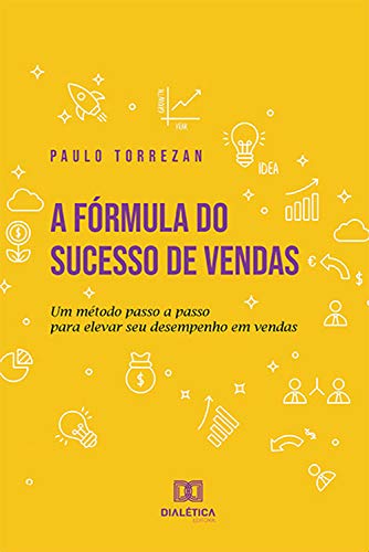 Capa do livro: A fórmula do sucesso de vendas: um método passo a passo para elevar seu desempenho em vendas - Ler Online pdf
