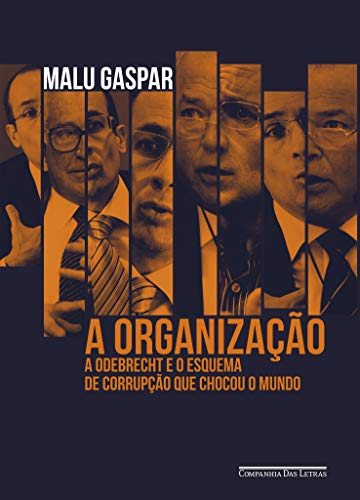 Capa do livro: A organização: A Odebrecht e o esquema de corrupção que chocou o mundo - Ler Online pdf