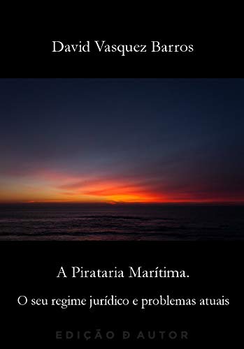Capa do livro: A Pirataria Marítima. O seu regime jurídico e problemas atuais - Ler Online pdf
