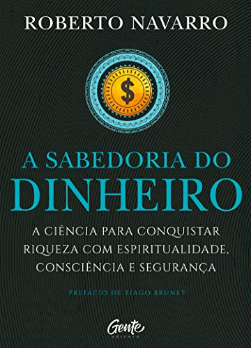 Capa do livro: A Sabedoria do Dinheiro: A ciência para conquistar riqueza com espiritualidade, consciência e segurança. - Ler Online pdf