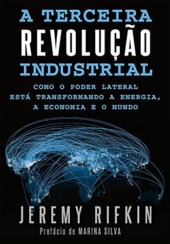 Capa do livro: A Terceira Revolução Industrial: Como o Poder Lateral está Transformando a Energia, a Economia e o Mundo - Ler Online pdf