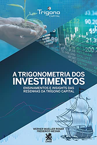 Capa do livro: A Trigonometria dos Investimentos: Ensinamentos e Insights das Resenhas da Trígono Capital - Ler Online pdf