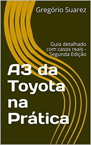 Livro PDF A3 da Toyota na Prática: Guia detalhado com casos reais – Segunda Edição