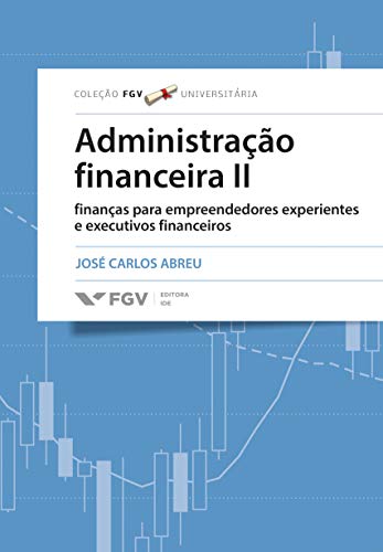 Capa do livro: Administração financeira II: finanças para empreendedores experientes e executivos financeiros - Ler Online pdf