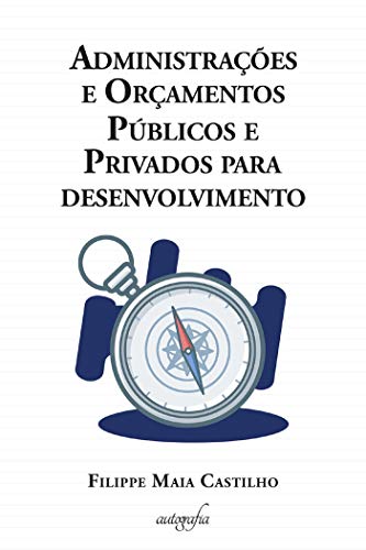 Capa do livro: Administrações e Orçamentos Públicos e Privados para desenvolvimento - Ler Online pdf