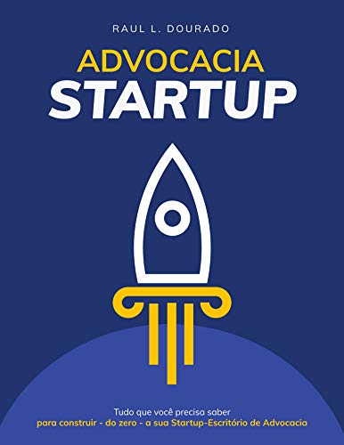 Livro PDF ADVOCACIA STARTUP: Tudo o que é preciso saber para construir – do zero – a sua startup-escritório de advocacia.