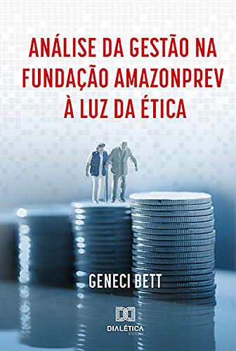 Livro PDF Análise da Gestão na Fundação Amazonprev à Luz da Ética