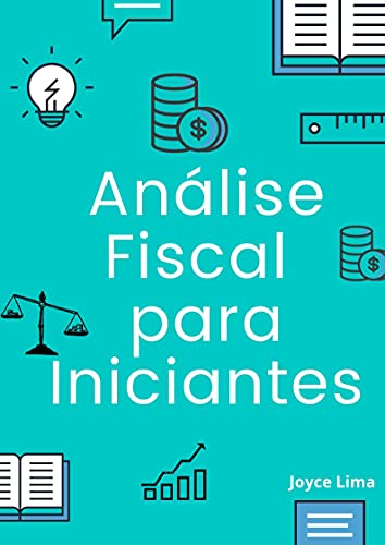Livro PDF Análise Fiscal para Iniciantes: Inicie sua carreira fiscal agora mesmo!