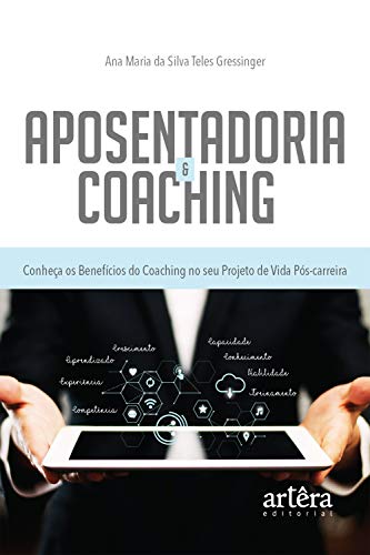 Livro PDF: Aposentadoria & Coaching: Conheça os Benefícios do Coaching no seu Projeto de Vida Pós-Carreira