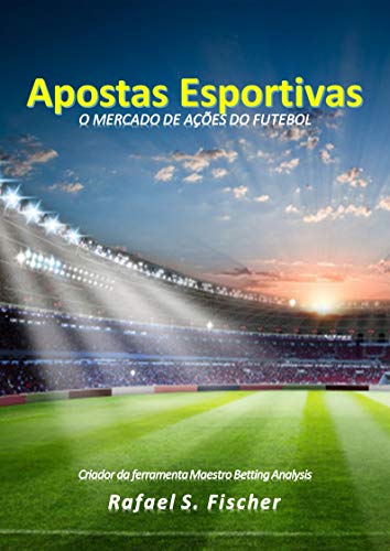 Livro PDF APOSTAS ESPORTIVAS: O mercado de ações do futebol (Série 1)