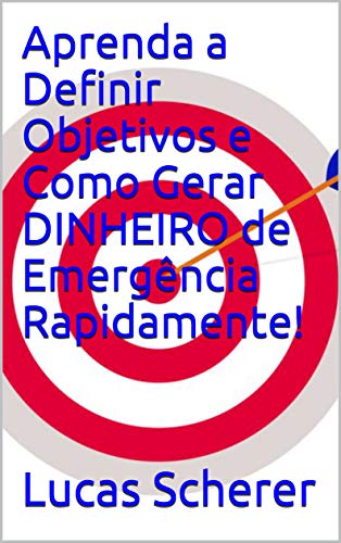 Livro PDF: Aprenda a Definir Objetivos e Como Gerar DINHEIRO de Emergência Rapidamente!