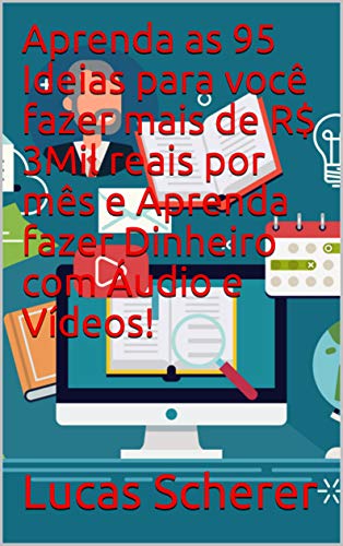 Livro PDF: Aprenda as 95 Ideias para você fazer mais de R$ 3Mil reais por mês e Aprenda fazer Dinheiro com Áudio e Vídeos!