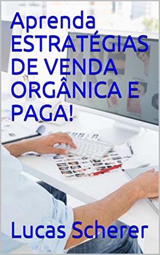 Capa do livro: Aprenda ESTRATÉGIAS DE VENDA ORGÂNICA E PAGA! - Ler Online pdf